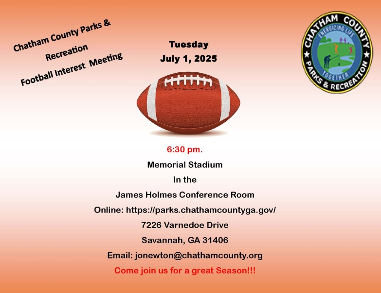 Chatham County Parks and Recreation Football Interest Meeting at Tuesday, July 1, 2025, 6:30 p.m. located at Memorial Stadium in the James Holmes Conference Room, 7226 Varnedoe Drive, Savannah, GA 31406